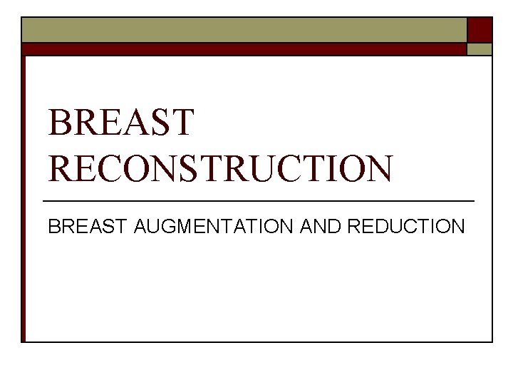 BREAST RECONSTRUCTION BREAST AUGMENTATION AND REDUCTION 