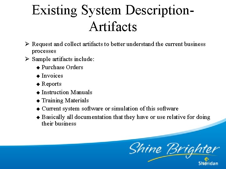 Existing System Description. Artifacts Ø Request and collect artifacts to better understand the current