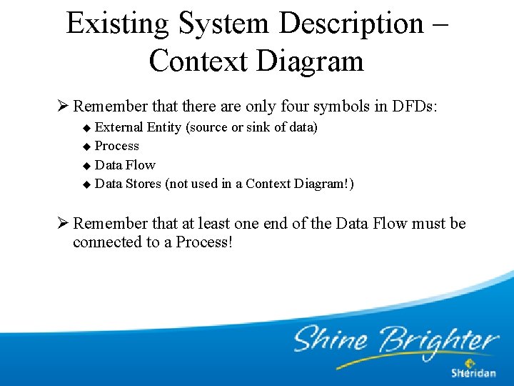 Existing System Description – Context Diagram Ø Remember that there are only four symbols