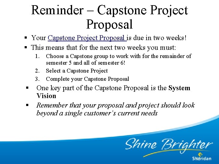 Reminder – Capstone Project Proposal § Your Capstone Project Proposal is due in two