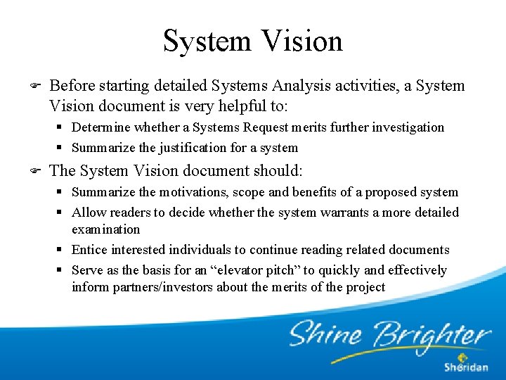 System Vision F Before starting detailed Systems Analysis activities, a System Vision document is