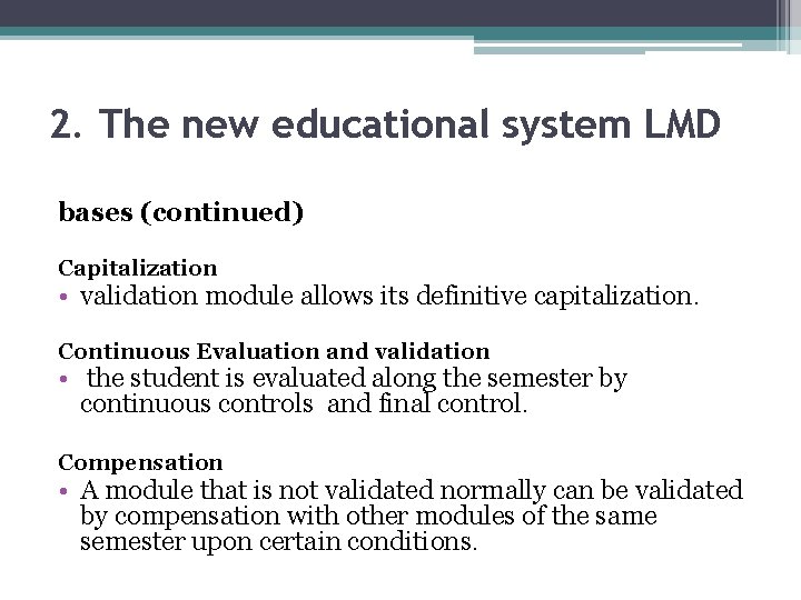 2. The new educational system LMD bases (continued) Capitalization • validation module allows its