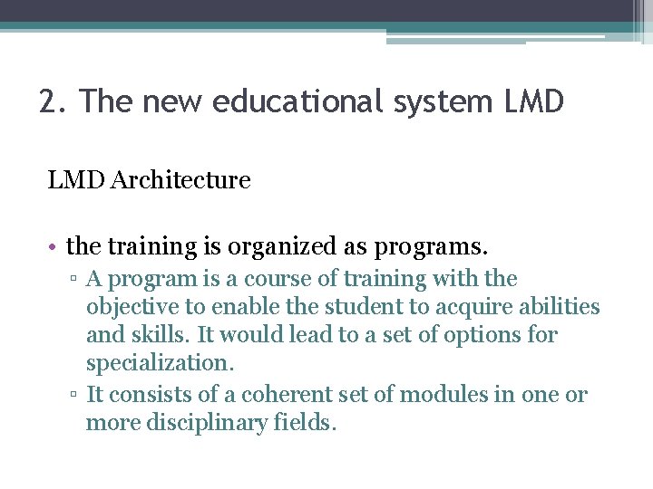 2. The new educational system LMD Architecture • the training is organized as programs.