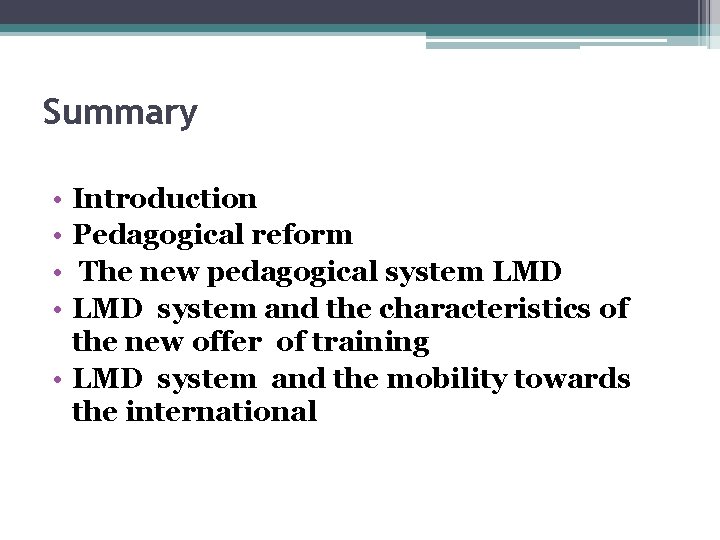 Summary • • Introduction Pedagogical reform The new pedagogical system LMD system and the