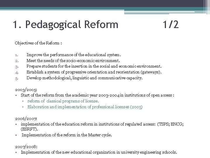 1. Pedagogical Reform 1/2 Objectives of the Reform : 1. 2. 3. 4. 5.