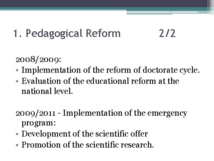 1. Pedagogical Reform 2/2 2008/2009: • Implementation of the reform of doctorate cycle. •