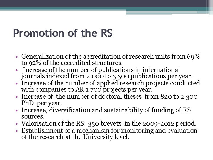 Promotion of the RS • Generalization of the accreditation of research units from 69%
