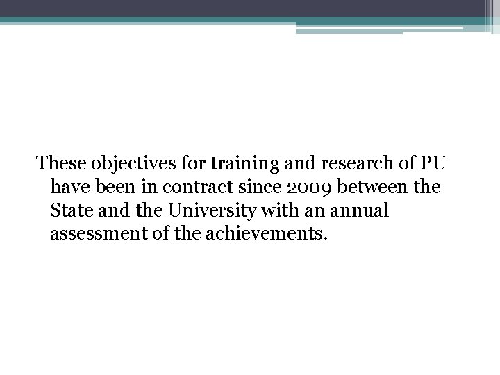 These objectives for training and research of PU have been in contract since 2009