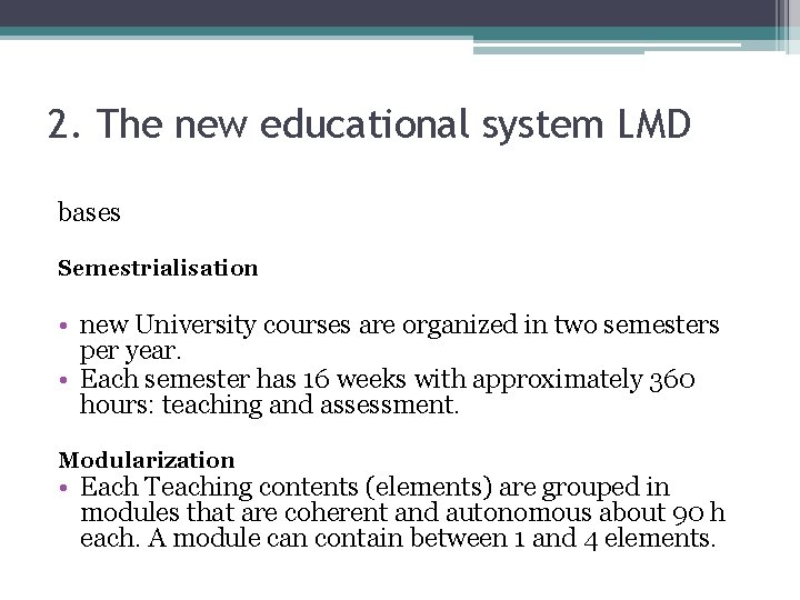 2. The new educational system LMD bases Semestrialisation • new University courses are organized