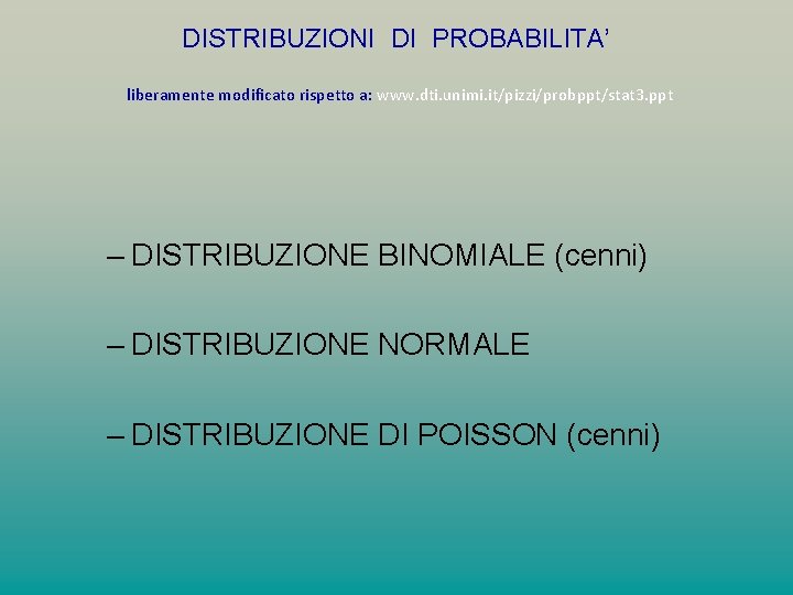 DISTRIBUZIONI DI PROBABILITA’ liberamente modificato rispetto a: www. dti. unimi. it/pizzi/probppt/stat 3. ppt –