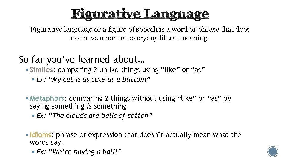 Figurative language or a figure of speech is a word or phrase that does