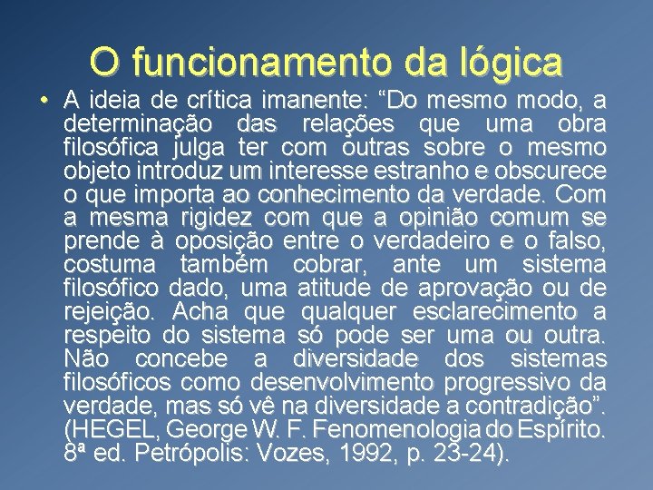 O funcionamento da lógica • A ideia de crítica imanente: “Do mesmo modo, a