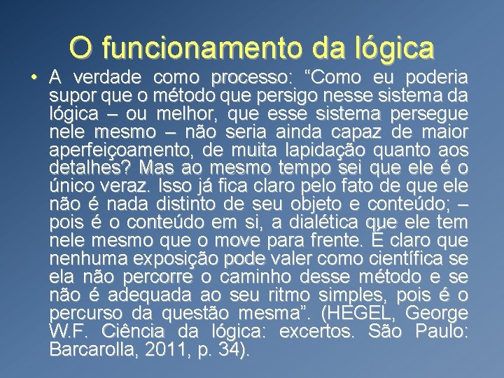 O funcionamento da lógica • A verdade como processo: “Como eu poderia supor que