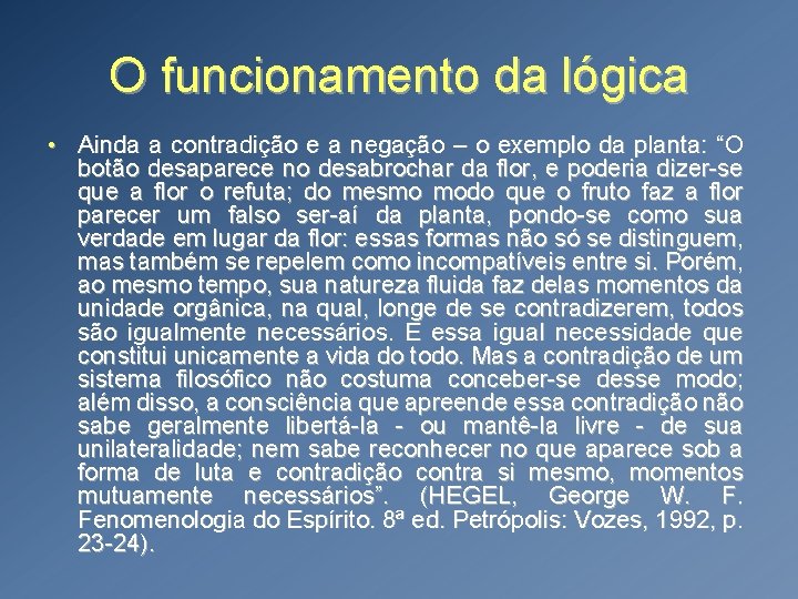 O funcionamento da lógica • Ainda a contradição e a negação – o exemplo