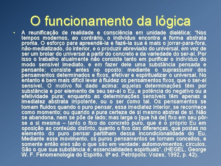 O funcionamento da lógica • A reunificação de realidade e consciência em unidade dialética: