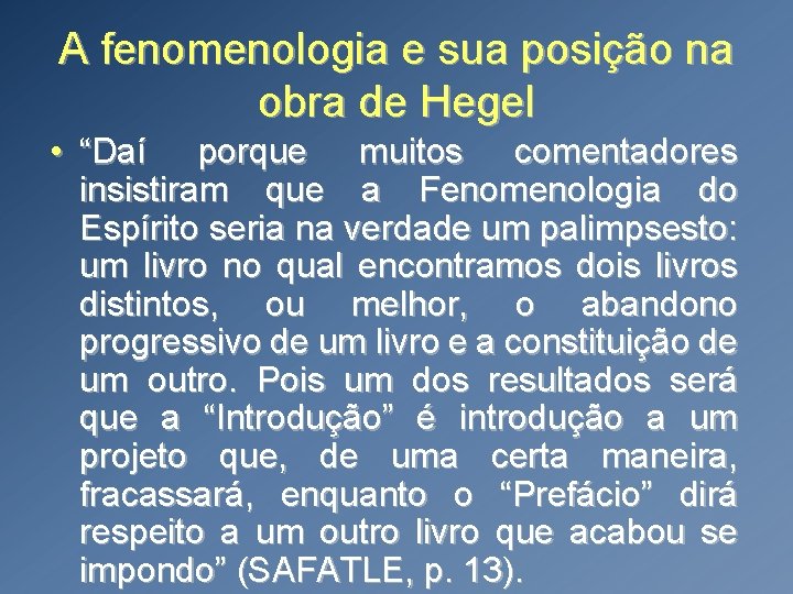 A fenomenologia e sua posição na obra de Hegel • “Daí porque muitos comentadores