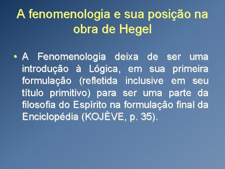 A fenomenologia e sua posição na obra de Hegel • A Fenomenologia deixa de