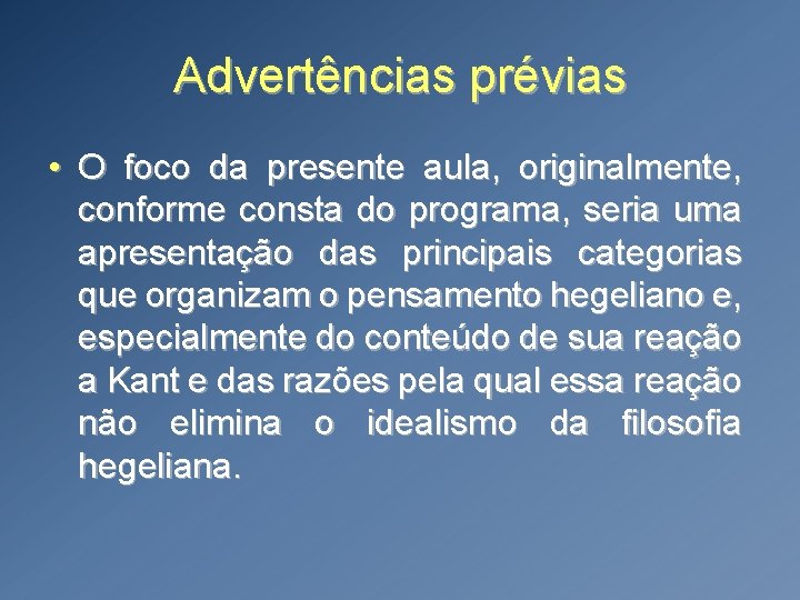 Advertências prévias • O foco da presente aula, originalmente, conforme consta do programa, seria