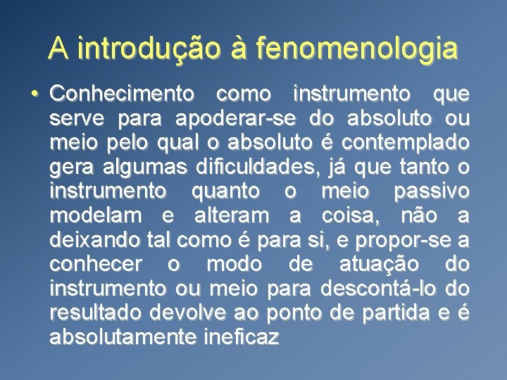 A introdução à fenomenologia • Conhecimento como instrumento que serve para apoderar-se do absoluto