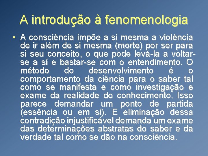 A introdução à fenomenologia • A consciência impõe a si mesma a violência de