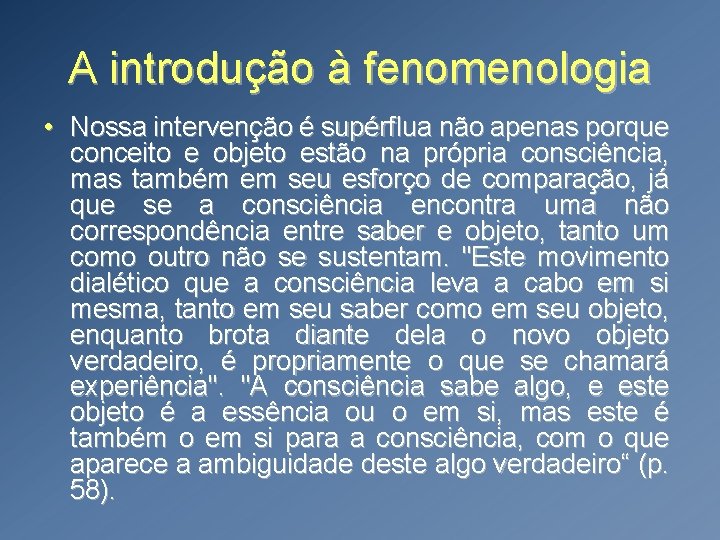 A introdução à fenomenologia • Nossa intervenção é supérflua não apenas porque conceito e