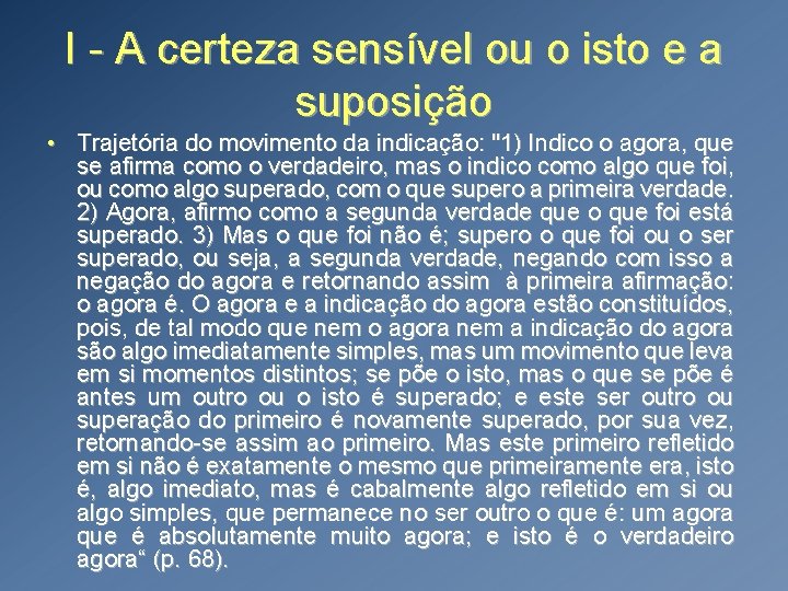 I - A certeza sensível ou o isto e a suposição • Trajetória do