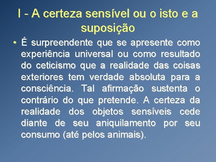 I - A certeza sensível ou o isto e a suposição • É surpreendente