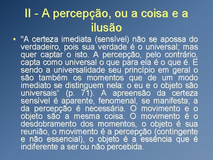 II - A percepção, ou a coisa e a ilusão • "A certeza imediata