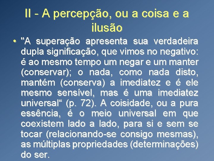 II - A percepção, ou a coisa e a ilusão • "A superação apresenta