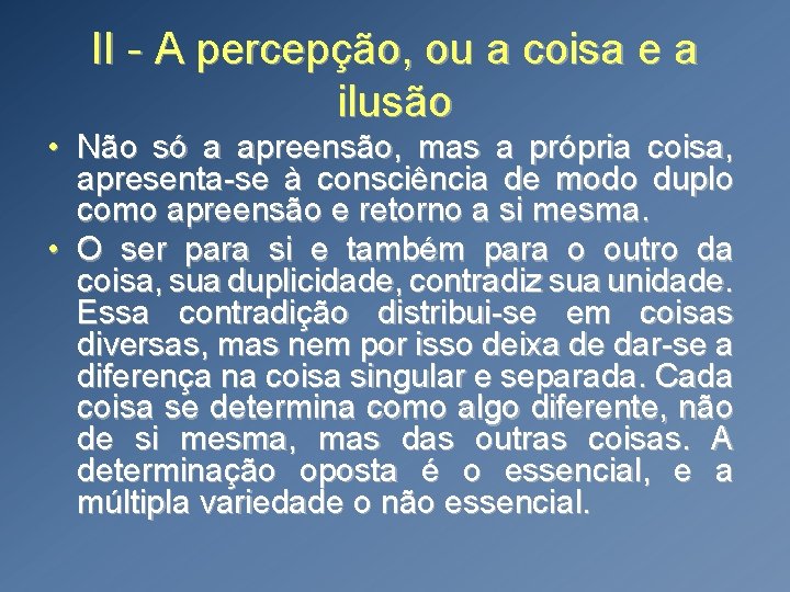 II - A percepção, ou a coisa e a ilusão • Não só a