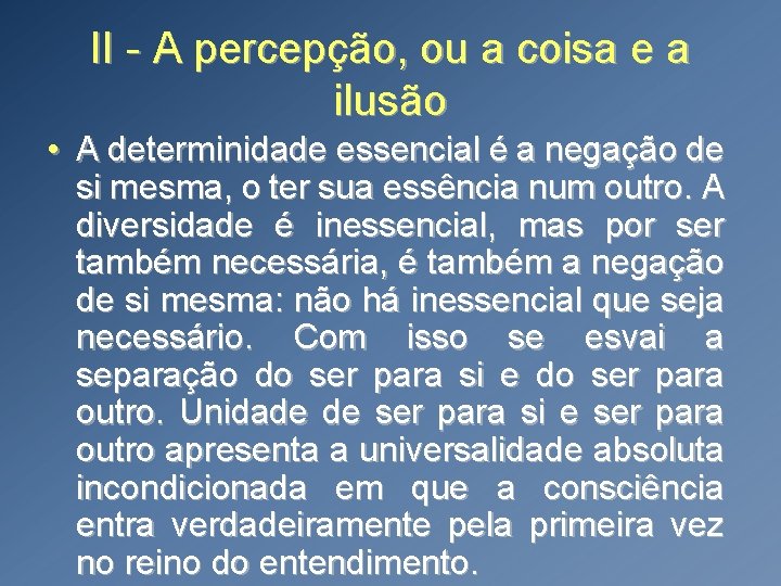 II - A percepção, ou a coisa e a ilusão • A determinidade essencial