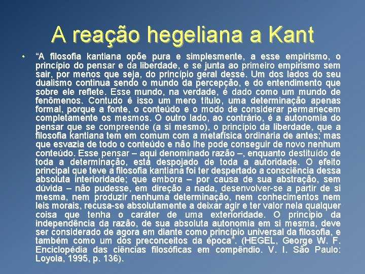 A reação hegeliana a Kant • “A filosofia kantiana opõe pura e simplesmente, a