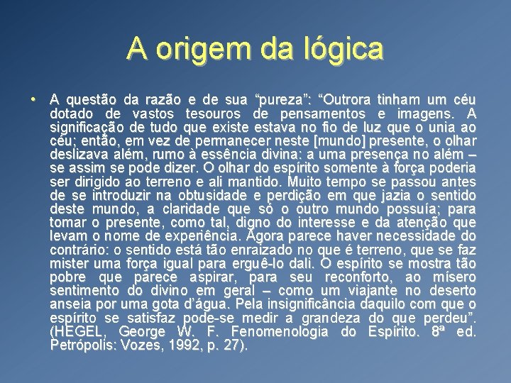 A origem da lógica • A questão da razão e de sua “pureza”: “Outrora