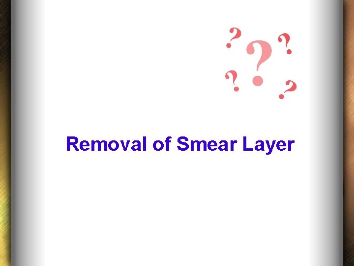 Removal of Smear Layer 