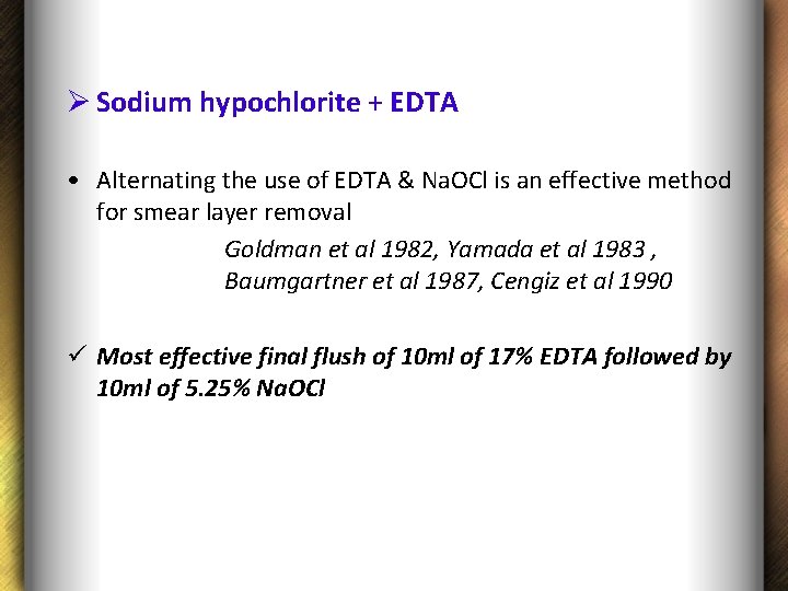 Ø Sodium hypochlorite + EDTA • Alternating the use of EDTA & Na. OCl