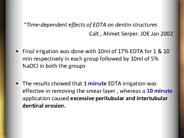 “Time-dependent effects of EDTA on dentin structures Calt , Ahmet Serper. JOE Jan 2002