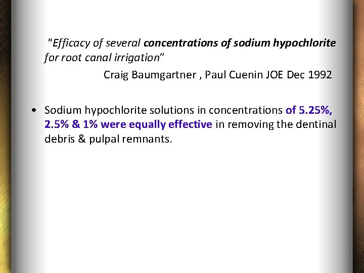 “Efficacy of several concentrations of sodium hypochlorite for root canal irrigation” Craig Baumgartner ,