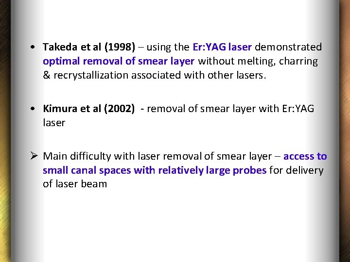  • Takeda et al (1998) – using the Er: YAG laser demonstrated optimal