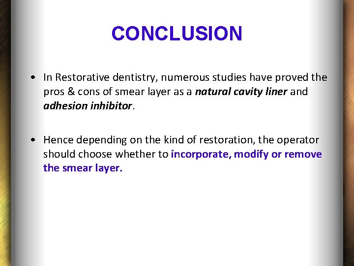 CONCLUSION • In Restorative dentistry, numerous studies have proved the pros & cons of