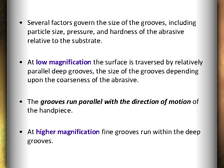  • Several factors govern the size of the grooves, including particle size, pressure,