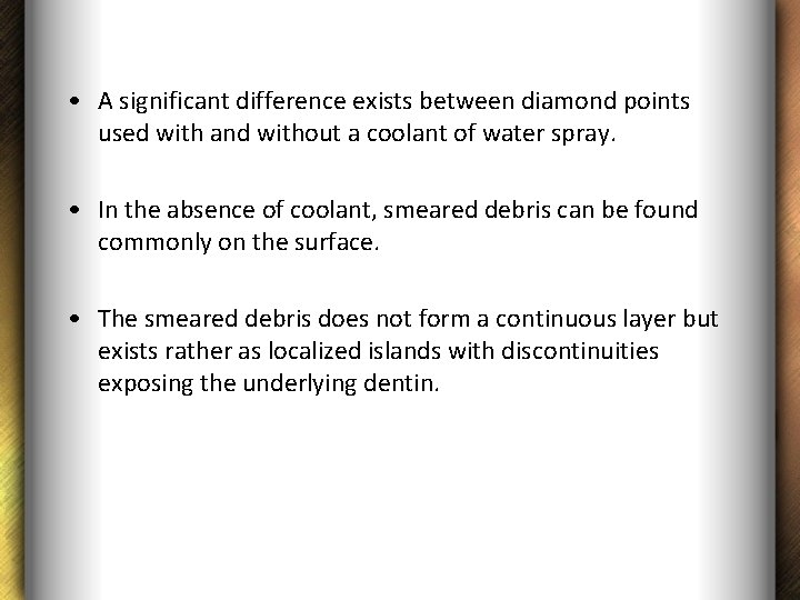  • A significant difference exists between diamond points used with and without a