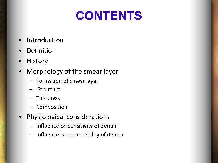 CONTENTS • • Introduction Definition History Morphology of the smear layer – – Formation