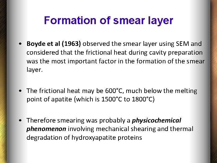 Formation of smear layer • Boyde et al (1963) observed the smear layer using