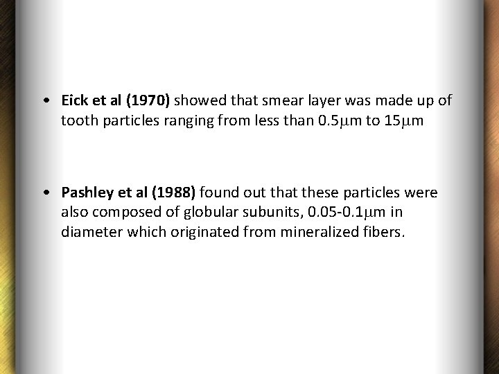  • Eick et al (1970) showed that smear layer was made up of