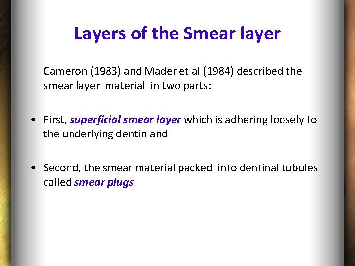 Layers of the Smear layer Cameron (1983) and Mader et al (1984) described the