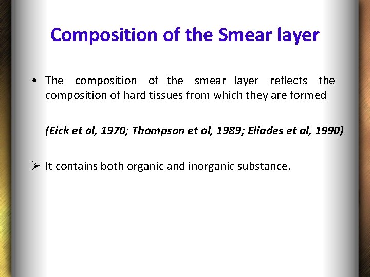 Composition of the Smear layer • The composition of the smear layer reflects the