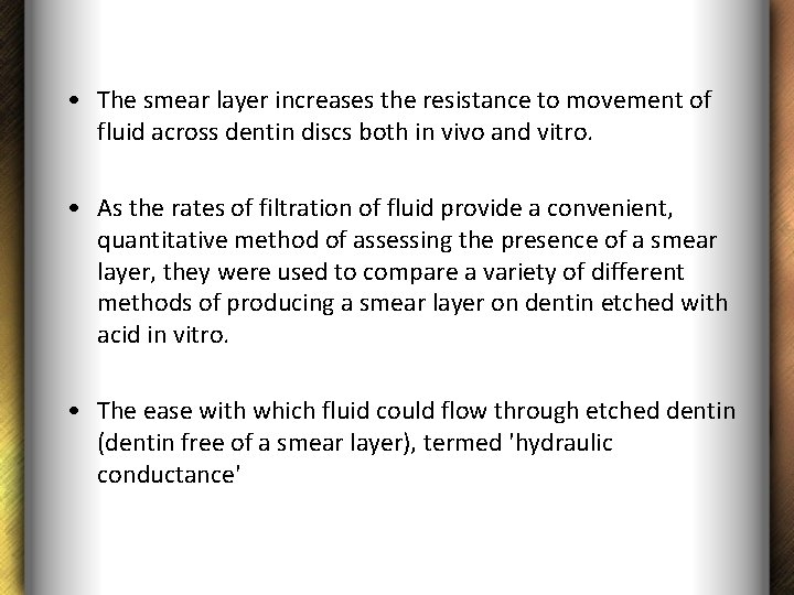  • The smear layer increases the resistance to movement of fluid across dentin