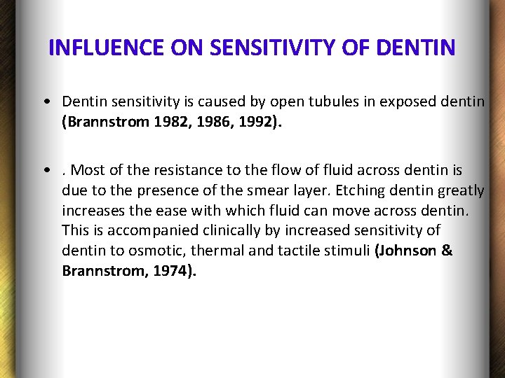 INFLUENCE ON SENSITIVITY OF DENTIN • Dentin sensitivity is caused by open tubules in