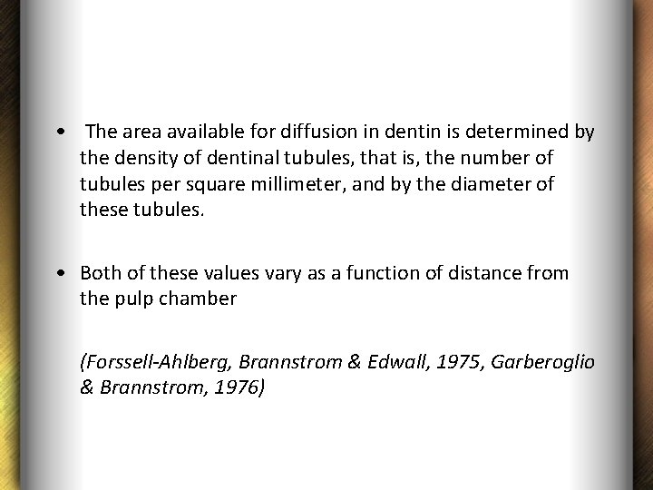  • The area available for diffusion in dentin is determined by the density