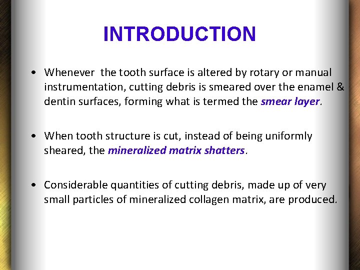 INTRODUCTION • Whenever the tooth surface is altered by rotary or manual instrumentation, cutting